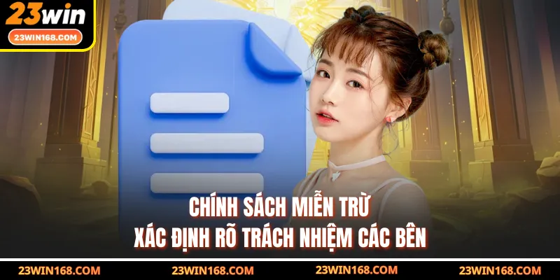 Chính sách miễn trừ xác định rõ trách nhiệm các bên