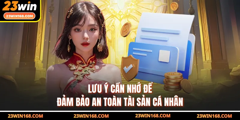 Lưu ý cần nhớ để đảm bảo an toàn tài sản cá nhân